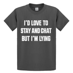 Youth Id Love to Stay and Chat but Im Lying Kids T-shirt