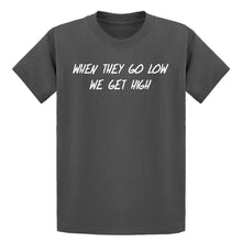 Youth When They Go Low We Get High Kids T-shirt