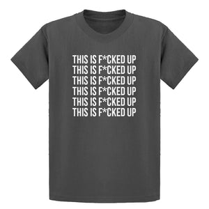 Youth This is F*CKED UP Kids T-shirt