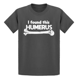 Youth I Found this Humerus Kids T-shirt