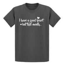 Youth I have a good heart but this mouth Kids T-shirt