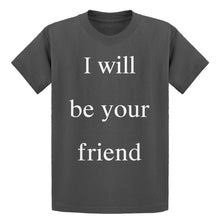 Youth I Will Be Your Friend Kids T-shirt