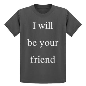 Youth I Will Be Your Friend Kids T-shirt