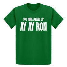 Youth You done messed up Ay Ay Ron Kids T-shirt
