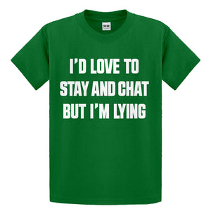 Youth Id Love to Stay and Chat but Im Lying Kids T-shirt