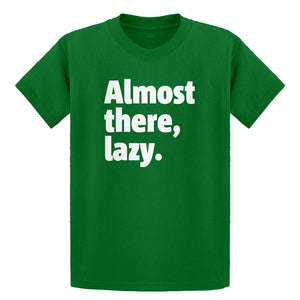 Youth Almost there, lazy. Kids T-shirt