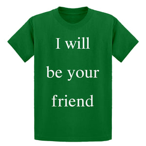Youth I Will Be Your Friend Kids T-shirt