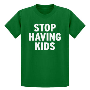 Youth STOP HAVING KIDS Kids T-shirt