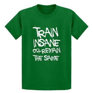 Youth Train Insane or Remain the Same Kids T-shirt