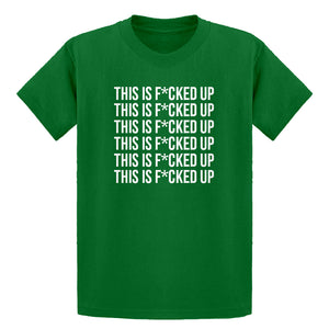 Youth This is F*CKED UP Kids T-shirt