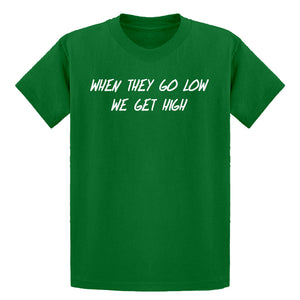 Youth When They Go Low We Get High Kids T-shirt
