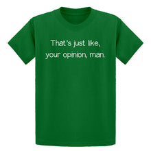 Youth Well That's Just Like... Your Opinion, Man. Kids T-shirt