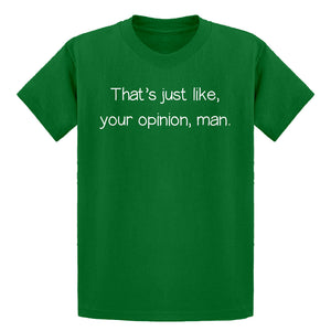 Youth Well That's Just Like... Your Opinion, Man. Kids T-shirt