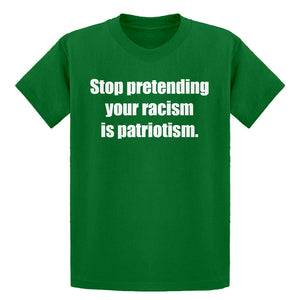 Youth Stop Pretending Your Racism is Patriotism Kids T-shirt