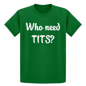 Youth Who need TITS? Kids T-shirt