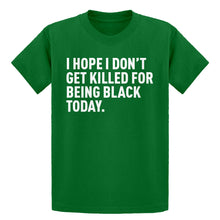 Youth I Hope I Don't Get Killed for Being Black Today. Kids T-shirt