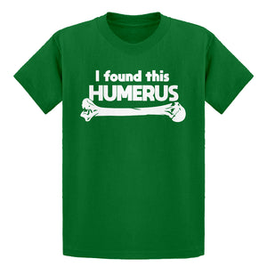 Youth I Found this Humerus Kids T-shirt