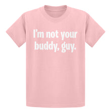 Youth I'm not your buddy, guy. Kids T-shirt