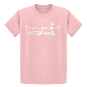 Youth I have a good heart but this mouth Kids T-shirt