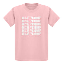Youth This is F*CKED UP Kids T-shirt