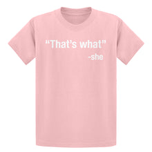 Youth That's What -She Kids T-shirt