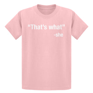 Youth That's What -She Kids T-shirt
