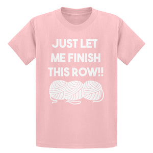 Youth Just Let Me Finish This Row! Kids T-shirt