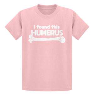 Youth I Found this Humerus Kids T-shirt