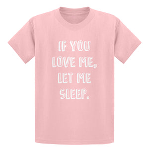 Youth If You Love Me Let Me Sleep Kids T-shirt