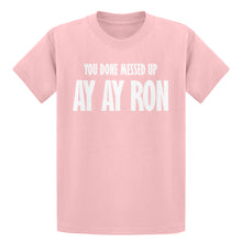 Youth You done messed up Ay Ay Ron Kids T-shirt