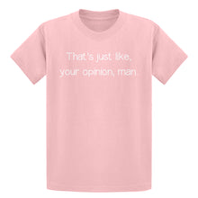 Youth Well That's Just Like... Your Opinion, Man. Kids T-shirt