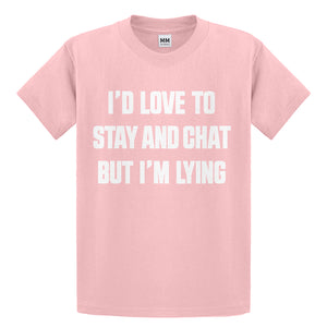 Youth Id Love to Stay and Chat but Im Lying Kids T-shirt