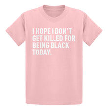 Youth I Hope I Don't Get Killed for Being Black Today. Kids T-shirt