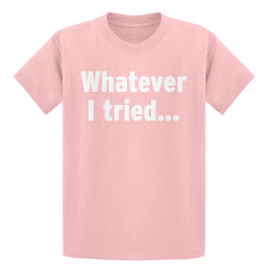 Youth Whatever I Tried Kids T-shirt