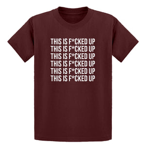 Youth This is F*CKED UP Kids T-shirt