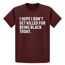 Youth I Hope I Don't Get Killed for Being Black Today. Kids T-shirt