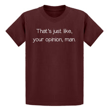 Youth Well That's Just Like... Your Opinion, Man. Kids T-shirt