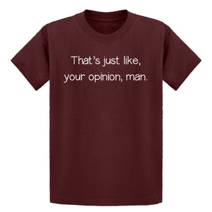 Youth Well That's Just Like... Your Opinion, Man. Kids T-shirt