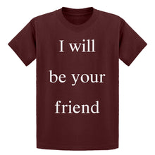 Youth I Will Be Your Friend Kids T-shirt