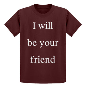 Youth I Will Be Your Friend Kids T-shirt