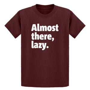 Youth Almost there, lazy. Kids T-shirt