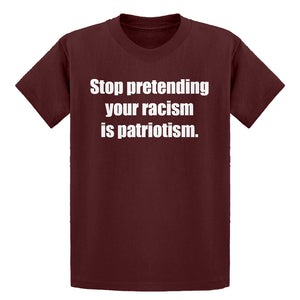 Youth Stop Pretending Your Racism is Patriotism Kids T-shirt