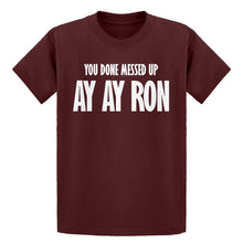Youth You done messed up Ay Ay Ron Kids T-shirt