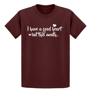 Youth I have a good heart but this mouth Kids T-shirt