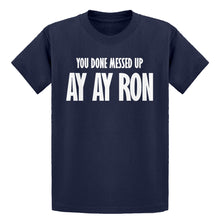 Youth You done messed up Ay Ay Ron Kids T-shirt
