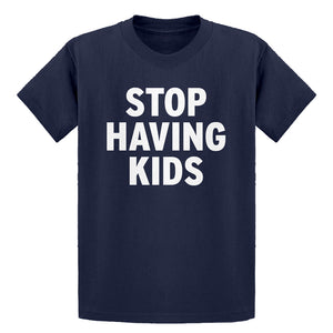 Youth STOP HAVING KIDS Kids T-shirt
