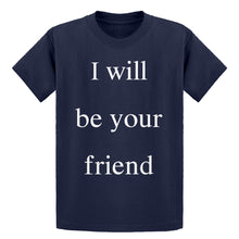 Youth I Will Be Your Friend Kids T-shirt