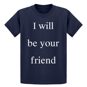 Youth I Will Be Your Friend Kids T-shirt