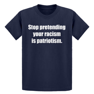 Youth Stop Pretending Your Racism is Patriotism Kids T-shirt
