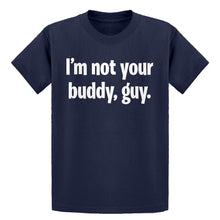 Youth I'm not your buddy, guy. Kids T-shirt